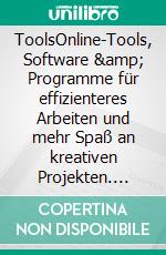 ToolsOnline-Tools, Software &amp; Programme für effizienteres Arbeiten und mehr Spaß an kreativen Projekten. E-book. Formato EPUB