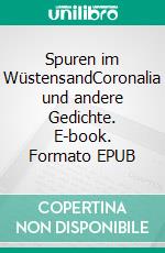 Spuren im WüstensandCoronalia und andere Gedichte. E-book. Formato EPUB