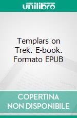 Templars on Trek. E-book. Formato EPUB ebook di Otto Lohmüller