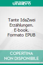 Tante IdaZwei Erzählungen. E-book. Formato EPUB ebook