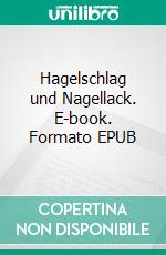 Hagelschlag und Nagellack. E-book. Formato EPUB ebook