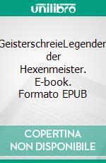 GeisterschreieLegenden der Hexenmeister. E-book. Formato EPUB ebook