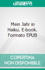 Mein Jahr in Haiku. E-book. Formato EPUB ebook di Heike Baller