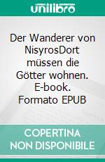 Der Wanderer von NisyrosDort müssen die Götter wohnen. E-book. Formato EPUB ebook