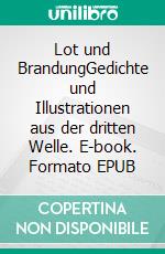 Lot und BrandungGedichte und Illustrationen aus der dritten Welle. E-book. Formato EPUB ebook di Stefan Iserhot-Hanke