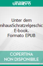 Unter dem SantinihausSchratzelgeschichten. E-book. Formato EPUB ebook