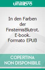 In den Farben der FinsternisBlutrot. E-book. Formato EPUB ebook di Steffi Frei