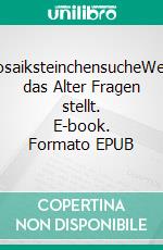 MosaiksteinchensucheWenn das Alter Fragen stellt. E-book. Formato EPUB ebook di Reinhard F.E. Althoff