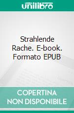 Strahlende Rache. E-book. Formato EPUB ebook