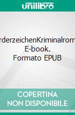 MörderzeichenKriminalroman. E-book. Formato EPUB ebook di Wolfgang Wettstein