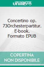 Concertino op. 73Orchesterpartitur. E-book. Formato EPUB ebook di Johann Nepomuk Hummel