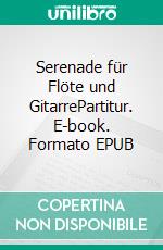 Serenade für Flöte und GitarrePartitur. E-book. Formato EPUB ebook di Stephen Begley