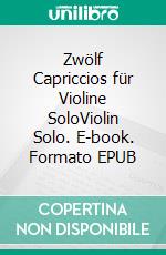 Zwölf Capriccios für Violine SoloViolin Solo. E-book. Formato EPUB ebook di Franz Anton Hoffmeister