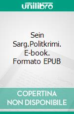 Sein Sarg.Politkrimi. E-book. Formato EPUB ebook di Martin Christen