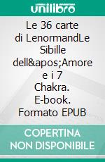 Le 36 carte di LenormandLe Sibille dell&apos;Amore e i 7 Chakra. E-book. Formato EPUB ebook