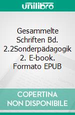 Gesammelte Schriften Bd. 2.2Sonderpädagogik 2. E-book. Formato EPUB ebook di Hans Furrer