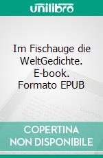 Im Fischauge die WeltGedichte. E-book. Formato EPUB ebook di Paul Gisi