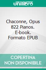 Chaconne, Opus 822 Pianos. E-book. Formato EPUB ebook di Salomon Jadassohn