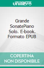 Grande SonatePiano Solo. E-book. Formato EPUB ebook di Johann Friedrich Reichardt