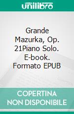 Grande Mazurka, Op. 21Piano Solo. E-book. Formato EPUB ebook di Joachim Raff