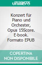 Konzert für Piano und Orchester, Opus 15Score. E-book. Formato EPUB