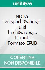 NICKY verspricht&apos;s und bricht&apos;s. E-book. Formato EPUB ebook