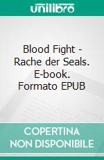 Blood Fight - Rache der Seals. E-book. Formato EPUB ebook