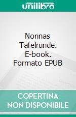 Nonnas Tafelrunde. E-book. Formato EPUB ebook di Hans von Holt