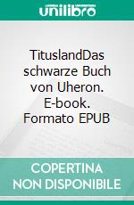 TituslandDas schwarze Buch von Uheron. E-book. Formato EPUB ebook di Tabea Laurin