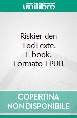 Riskier den TodTexte. E-book. Formato EPUB ebook di Pit Vogt