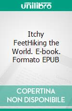 Itchy FeetHiking the World. E-book. Formato EPUB ebook