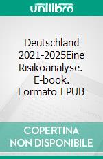 Deutschland 2021-2025Eine Risikoanalyse. E-book. Formato EPUB ebook