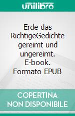 Erde das RichtigeGedichte gereimt und ungereimt. E-book. Formato EPUB ebook