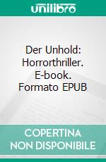 Der Unhold: Horrorthriller. E-book. Formato EPUB ebook di Alexander Hogrefe