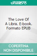 The Love Of A Libra. E-book. Formato EPUB ebook di Pia Krämer