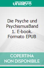 Die Psyche und PsychismusBand 1. E-book. Formato EPUB ebook di Torkom Saraydarian