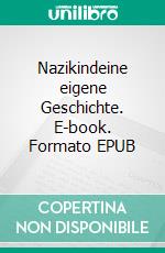 Nazikindeine eigene Geschichte. E-book. Formato EPUB ebook di Anna Louise Rundau