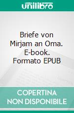 Briefe von Mirjam an Oma. E-book. Formato EPUB ebook