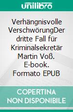 Verhängnisvolle VerschwörungDer dritte Fall für Kriminalsekretär Martin Voß. E-book. Formato EPUB ebook