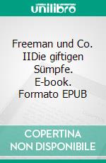 Freeman und Co. IIDie giftigen Sümpfe. E-book. Formato EPUB ebook di Tamas Darabant