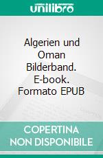 Algerien und Oman Bilderband. E-book. Formato EPUB ebook