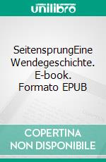 SeitensprungEine Wendegeschichte. E-book. Formato EPUB ebook