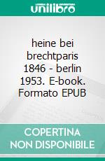 heine bei brechtparis 1846 - berlin 1953. E-book. Formato EPUB ebook di roland hoja