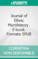 Journal of Ethnic Microhistory. E-book. Formato EPUB ebook di Walther Dr. Friesen