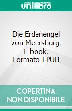 Die Erdenengel von Meersburg. E-book. Formato EPUB ebook