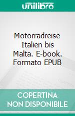 Motorradreise Italien bis Malta. E-book. Formato EPUB ebook