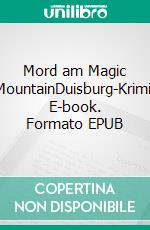 Mord am Magic MountainDuisburg-Krimi. E-book. Formato EPUB ebook di Dieter Ebels