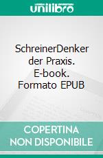 SchreinerDenker der Praxis. E-book. Formato EPUB ebook di Werner Sester