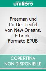 Freeman und Co.Der Teufel von New Orleans. E-book. Formato EPUB ebook