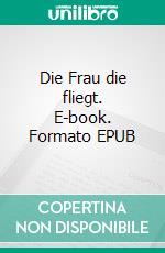 Die Frau die fliegt. E-book. Formato EPUB ebook